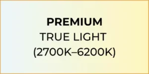 Premium True Light (2700K - 6200K)